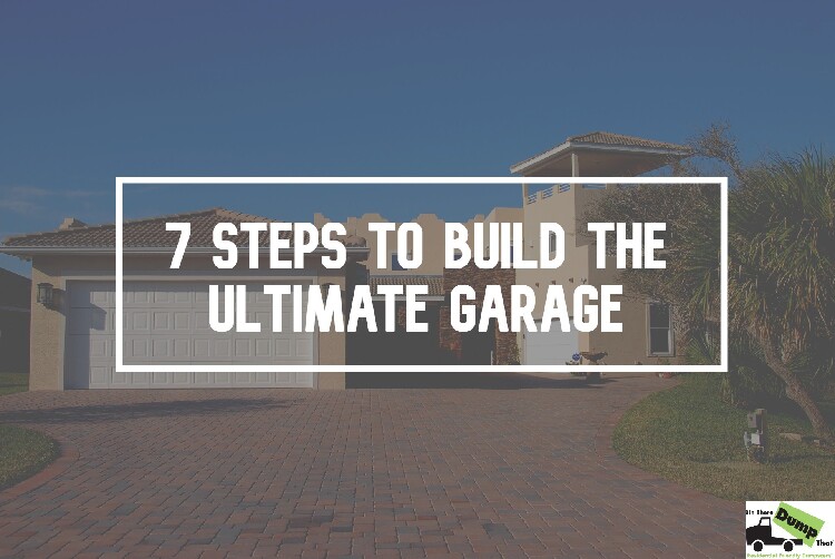 7 Steps To Build The Ultimate Garage
